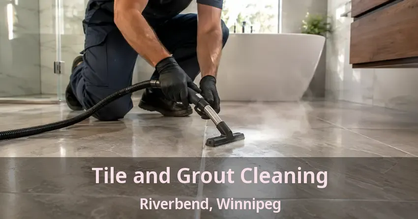 Tile and Grout Cleaning Riverbend, Winnipeg - MB